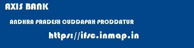 AXIS BANK  ANDHRA PRADESH CUDDAPAH PRODDATUR   ifsc code